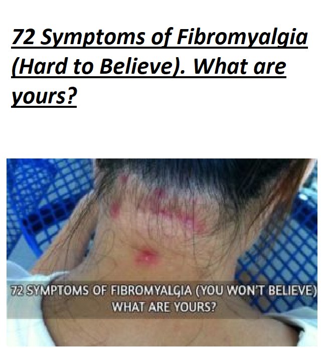 72 Symptoms of Fibromyalgia (Hard to Believe). What are yours?